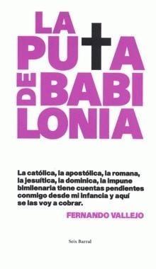 Un libro polémico y audaz, azote de la Iglesia católica: "La puta de Babilonia", de Fernando Vallejo